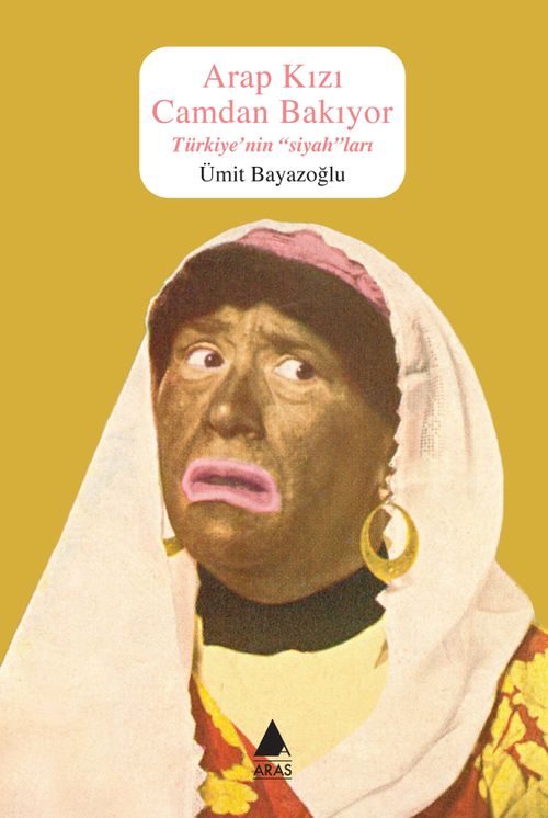 Arap Kızı Camdan Bakıyor & Türkiye'nin “Siyah”ları