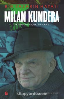Milan Kundera & Bir Yazarın Hayatı