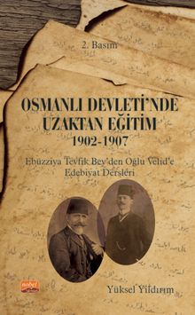 Osmanlı Devleti'nde Uzaktan Eğitim & 1902-1907 Ebüzziya Tevfik Bey'den Oğlu Velid'e Edebiyat Dersleri