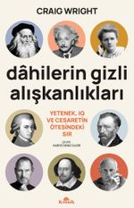 Dahilerin Gizli Alışkanlıkları & Yetenek, IQ ve Cesaretin Ötesindeki Sır