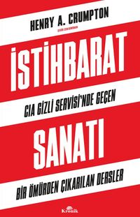 İstihbarat Sanatı & CIA Gizli Servisi'nde Geçen Bir Ömürden Çıkarılan Dersler