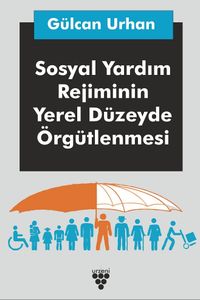 Sosyal Yardım Rejiminin Yerel Düzeyde Örgütlenmesi