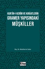 Kur'an-ı Kerîm ve Kıraatlerin Gramer Yapısındaki Müşkiller 