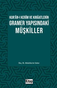 Kur’an-ı Kerîm ve Kıraatlerin Gramer Yapısındaki Müşkiller 
