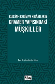 Kur’an-ı Kerîm ve Kıraatlerin Gramer Yapısındaki Müşkiller 