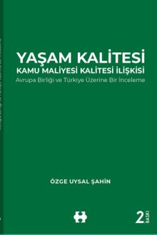 Yaşam Kalitesi-Kamu Maliyesi Kalitesi İlişkisi & Avrupa Birliği ve Türkiye Üzerine Bir İnceleme