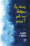 Ey Deniz G&ouml;lgen Yok mu Senin?