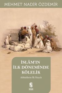 İslam'in İlk Döneminde Kölelik & Abbasîlerin İlk Yüzyılı