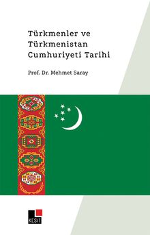 Türkmenler ve Türkmenistan Cumhuriyeti Tarihi  