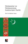 Türkmenler ve Türkmenistan Cumhuriyeti Tarihi  