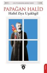 Papağan Halid / Unutturmadıklarımız Serisi