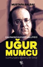 Kalpaksız Kuvvayı Milliyeci Uğur Mumcu