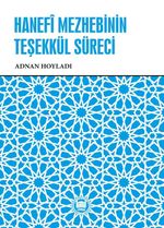 Hanefî Mezhebinin Teşekkül Süreci