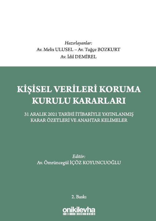 Kişisel Verileri Koruma Kurulu Kararları - 31 Aralık 2021 Tarihi İtibariyle Yayınlanmış Tüm Karar Özetleri ve Anahtar Kelimeler