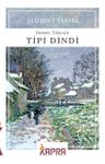 Tipi Dindi (Günümüz Türkçesiyle)