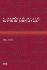 Ad ve Semud Kavimleriyle İlgili Rivayetlerin Tesbiti ve Tahrici