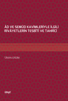 Ad ve Semud Kavimleriyle İlgili Rivayetlerin Tesbiti ve Tahrici