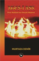 Ateş-i Aşk & Sivas Katliamı'nın Gerçek Hikayesi