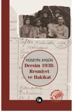 Dersim 1938 - Resmiyet ve Hakikat