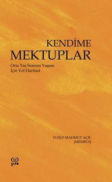 Kendime Mektuplar & Orta Yaş Sonrası Yaşam İçin Yol Haritası