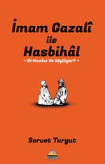 İmam Gazalî İle Hasbihal & El-Munkız Ne Söylüyor?