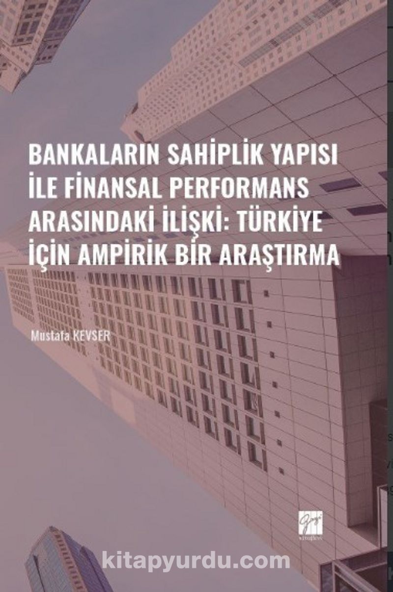 Bankaların Sahiplik Yapısı İle Finansal Performans Arasındaki İlişki: Türkiye İçin Ampirik Bir Araştırma