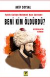 Fatih Sultan Mehmet Soruyor: Beni Kim Öldürdü?