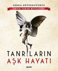 Antik Yunan Mitolojisi & Tanrıların Aşk Hayatı