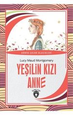 Yeşilin Kızı Anne Dünya Çocuk Klasikleri (7-12 Yaş)
