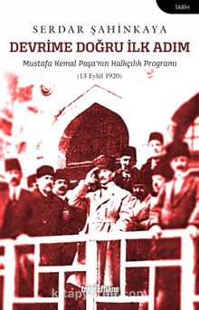 Devrime Doğru İlk Adım & Mustafa Kemal Paşa’nın Halkçılık Programı (13 Eylül 1920)
