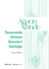 Ağacın İzinde: Tasarımda Orman &Uuml;r&uuml;nleri S&ouml;zl&uuml;ğ&uuml;