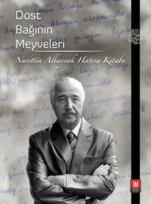 Dost Bağının Meyveleri & Nurettin Albayrak Hatıra Kitabı
