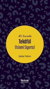 40 Soruda Tekafül (İslamî Sigorta)