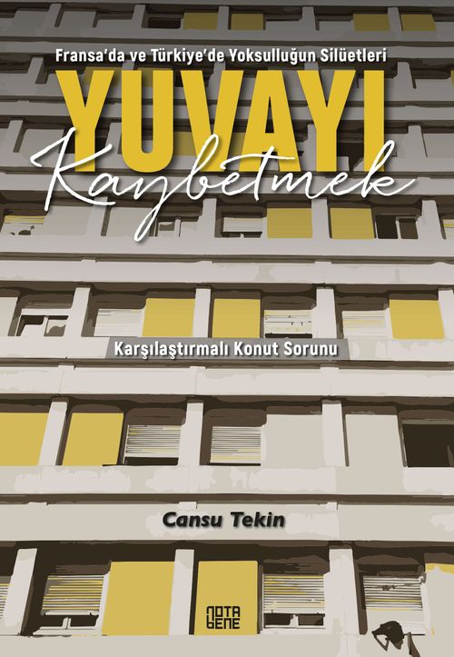 Fransa'da ve Türkiye'de Yoksulluğun Silüetleri Yuvayı Kaybetmek & Karşılaştırmalı Konut Sorunu