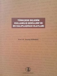 Türkçede Eklerin Kullanılış Şekilleri ve Ek Kalıplaşması Olayları