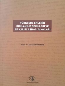 Türkçede Eklerin Kullanılış Şekilleri ve Ek Kalıplaşması Olayları