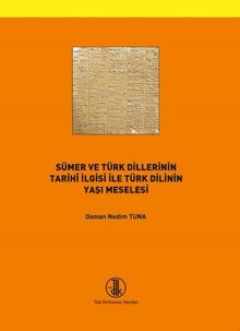 Sümer ve Türk Dillerinin Tarihi İlgisi İle Türk Dilinin Yaşı Meselesi
