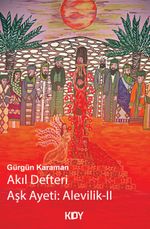 Akıl Defteri Aşk Ayeti: Alevilik II 
