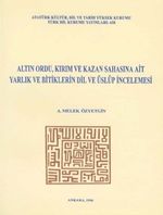 Altın Ordu, Kırım ve Kazan Sahasına Ait Yarlık ve Bitiglerin Dil ve Üslup İncelemesi
