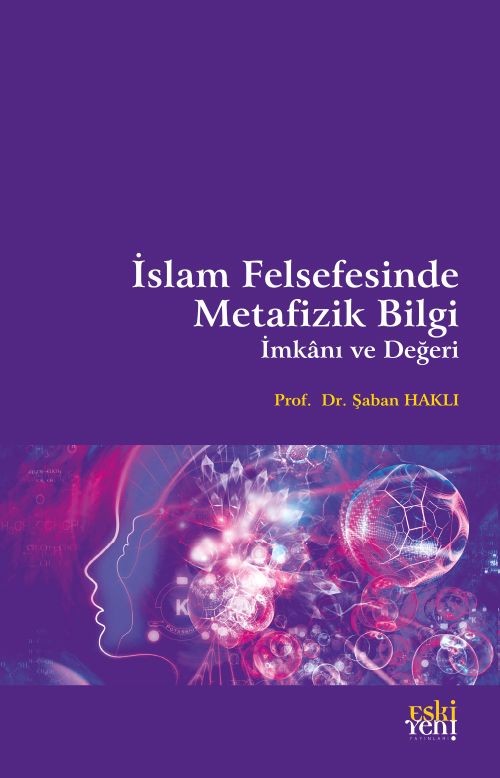 İslam Felsefesinde Metafizik Bilgi, İmkanı ve Değeri