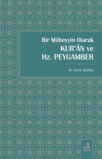 Bir Mübeyyin Olarak Kur'an ve Hz. Peygam