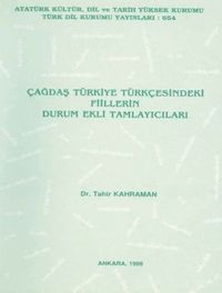 Çağdaş Türkiye Türkçesindeki Fiillerden Durum Ekli Tamamlayıcıları