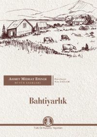 Bahtiyarlık / Ahmet Midhat Efendi Bütün Eserleri