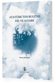 Atatürk'ten Bugüne Dil ve Alfabe