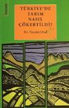 T&uuml;rkiye&rsquo;de Tarım Nasıl &Ccedil;&ouml;kertildi