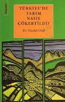 Türkiye’de Tarım Nasıl Çökertildi