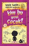 Kim Bu Yeni &Ccedil;ocuk? / Sessiz Sakin'in G&uuml;r&uuml;lt&uuml;l&uuml; Maceraları 4 (Karton Kapak)