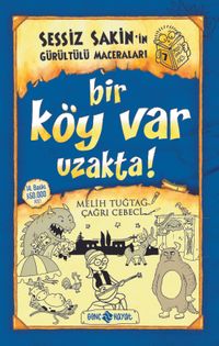 Bir Köy Var Uzakta! / Sessiz Sakin'in Gürültülü Maceraları 7 (Karton Kapak)