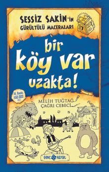 Bir Köy Var Uzakta! / Sessiz Sakin'in Gürültülü Maceraları 7 (Karton Kapak)