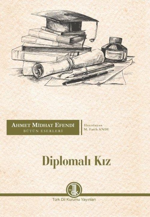 Diplomalı Kız / Ahmet Midhat Efendi Bütün Eserleri